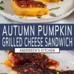 Pumpkin Grilled Cheese Sandwich two images with blue rectangle and white text overlay